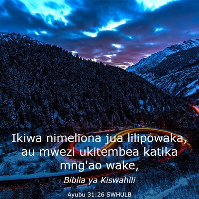 Picture 03 - Ayubu 31:26 SWHULB - Ikiwa nimeliona jua lilipowaka, au mwezi - Bible Verse Picture