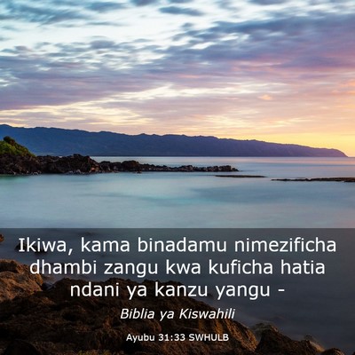 Picture 03 - Ayubu 31:33 SWHULB - Ikiwa, kama binadamu nimezificha dhambi zangu kwa - Bible Verse Picture