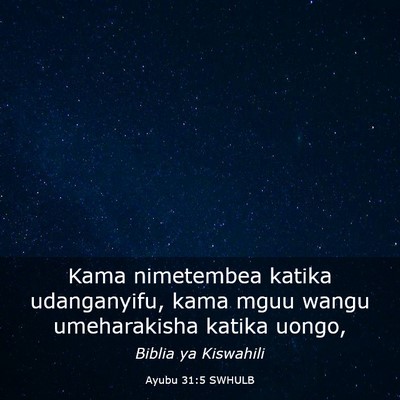 Picture 03 - Ayubu 31:5 SWHULB - Kama nimetembea katika udanganyifu, kama mguu - Bible Verse Picture