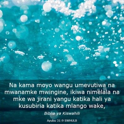 Picture 03 - Ayubu 31:9 SWHULB - Na kama moyo wangu umevutiwa na mwanamke - Bible Verse Picture