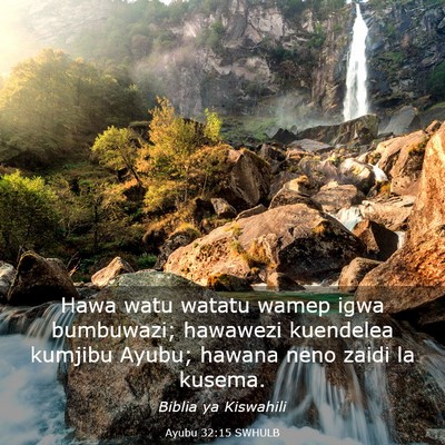 Picture 03 - Ayubu 32:15 SWHULB - Hawa watu watatu wamep igwa bumbuwazi; hawawezi - Bible Verse Picture