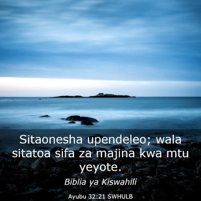Picture 03 - Ayubu 32:21 SWHULB - Sitaonesha upendeleo; wala sitatoa sifa za majina - Bible Verse Picture