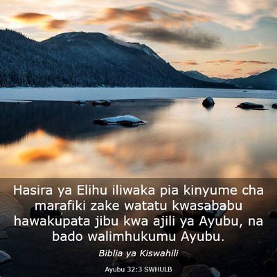 Picture 03 - Ayubu 32:3 SWHULB - Hasira ya Elihu iliwaka pia kinyume cha marafiki - Bible Verse Picture
