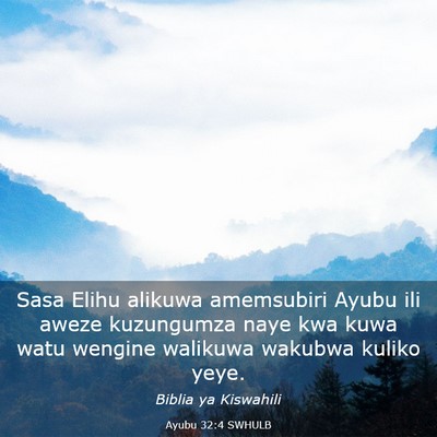 Picture 03 - Ayubu 32:4 SWHULB - Sasa Elihu alikuwa amemsubiri Ayubu ili aweze - Bible Verse Picture