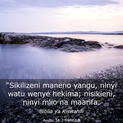 Picture 03 - Ayubu 34:2 SWHULB - “Sikilizeni maneno yangu, ninyi watu wenye - Bible Verse Picture
