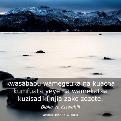Picture 03 - Ayubu 34:27 SWHULB - kwasababu wamegeuka na kuacha kumfuata yeye na - Bible Verse Picture