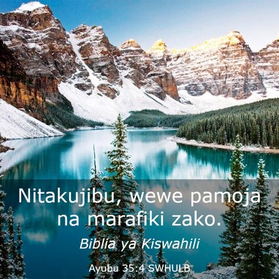 Picture 03 - Ayubu 35:4 SWHULB - Nitakujibu, wewe pamoja na marafiki - Bible Verse Picture
