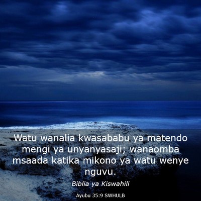 Picture 03 - Ayubu 35:9 SWHULB - Watu wanalia kwasababu ya matendo mengi ya - Bible Verse Picture