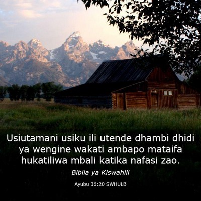 Picture 03 - Ayubu 36:20 SWHULB - Usiutamani usiku ili utende dhambi dhidi ya - Bible Verse Picture