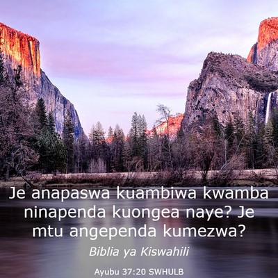 Picture 03 - Ayubu 37:20 SWHULB - Je anapaswa kuambiwa kwamba ninapenda kuongea - Bible Verse Picture