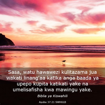 Picture 03 - Ayubu 37:21 SWHULB - Sasa, watu hawawezi kulitazama jua wakati - Bible Verse Picture