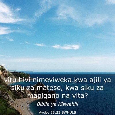 Picture 03 - Ayubu 38:23 SWHULB - vitu hivi nimeviweka kwa ajili ya siku za mateso, - Bible Verse Picture