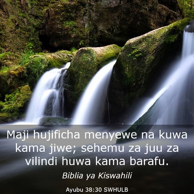 Picture 03 - Ayubu 38:30 SWHULB - Maji hujificha menyewe na kuwa kama jiwe; sehemu - Bible Verse Picture