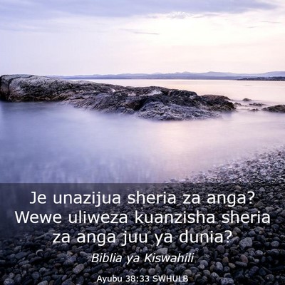Picture 03 - Ayubu 38:33 SWHULB - Je unazijua sheria za anga? Wewe uliweza - Bible Verse Picture