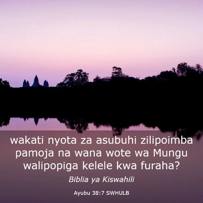 Picture 03 - Ayubu 38:7 SWHULB - wakati nyota za asubuhi zilipoimba pamoja na wana - Bible Verse Picture