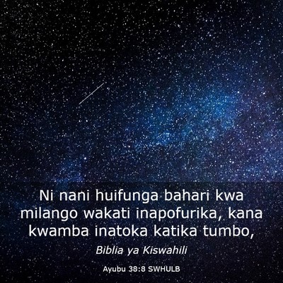 Picture 03 - Ayubu 38:8 SWHULB - Ni nani huifunga bahari kwa milango wakati - Bible Verse Picture
