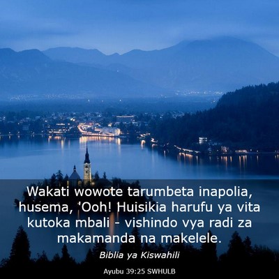 Picture 03 - Ayubu 39:25 SWHULB - Wakati wowote tarumbeta inapolia, husema, 'Ooh! - Bible Verse Picture