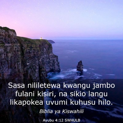 Picture 03 - Ayubu 4:12 SWHULB - Sasa nililetewa kwangu jambo fulani kisiri, na - Bible Verse Picture
