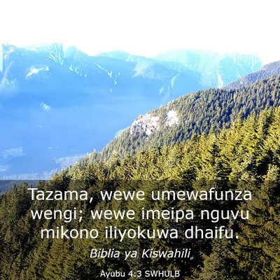 Picture 03 - Ayubu 4:3 SWHULB - Tazama, wewe umewafunza wengi; wewe imeipa nguvu - Bible Verse Picture