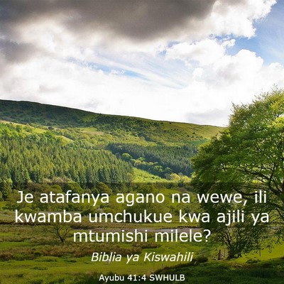 Picture 03 - Ayubu 41:4 SWHULB - Je atafanya agano na wewe, ili kwamba umchukue - Bible Verse Picture