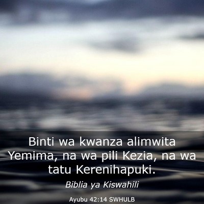 Picture 03 - Ayubu 42:14 SWHULB - Binti wa kwanza alimwita Yemima, na wa pili - Bible Verse Picture