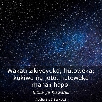 Picture 03 - Ayubu 6:17 SWHULB - Wakati zikiyeyuka, hutoweka; kukiwa na joto, - Bible Verse Picture