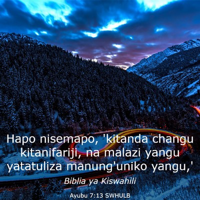 Picture 03 - Ayubu 7:13 SWHULB - Hapo nisemapo, 'kitanda changu kitanifariji, na - Bible Verse Picture