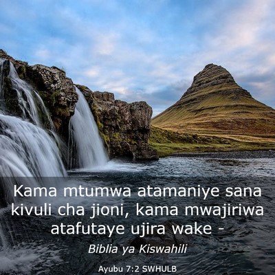 Picture 03 - Ayubu 7:2 SWHULB - Kama mtumwa atamaniye sana kivuli cha jioni, kama - Bible Verse Picture