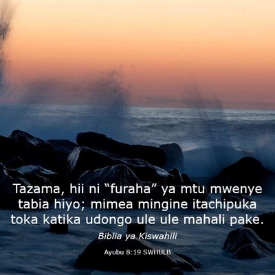 Picture 03 - Ayubu 8:19 SWHULB - Tazama, hii ni “furaha” ya mtu mwenye tabia - Bible Verse Picture