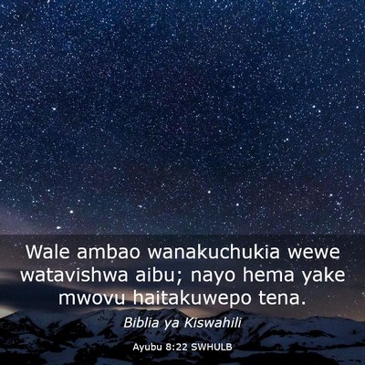 Picture 03 - Ayubu 8:22 SWHULB - Wale ambao wanakuchukia wewe watavishwa aibu; - Bible Verse Picture