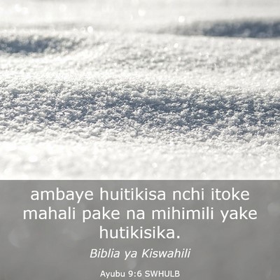 Picture 03 - Ayubu 9:6 SWHULB - ambaye huitikisa nchi itoke mahali pake na - Bible Verse Picture