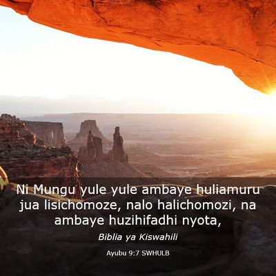 Picture 03 - Ayubu 9:7 SWHULB - Ni Mungu yule yule ambaye huliamuru jua - Bible Verse Picture