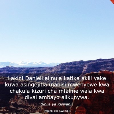Picture 03 - Danieli 1:8 SWHULB - Lakini Danieli alinuia katika akili yake kuwa - Bible Verse Picture