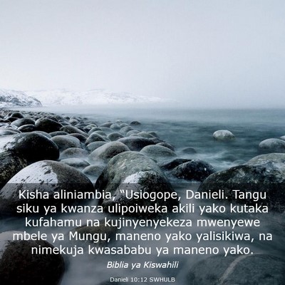 Picture 03 - Danieli 10:12 SWHULB - Kisha aliniambia, “Usiogope, Danieli. Tangu - Bible Verse Picture