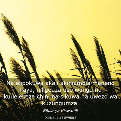 Picture 03 - Danieli 10:15 SWHULB - Na alipokuwa akali akiniambia maneno haya, - Bible Verse Picture