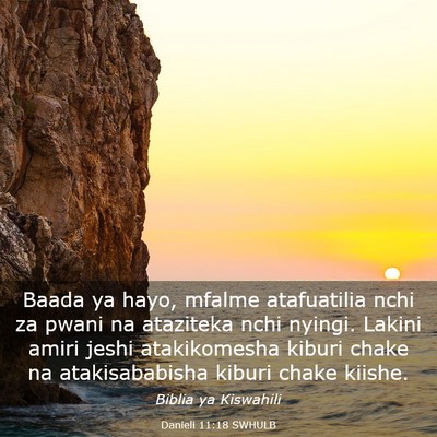 Picture 03 - Danieli 11:18 SWHULB - Baada ya hayo, mfalme atafuatilia nchi za pwani - Bible Verse Picture