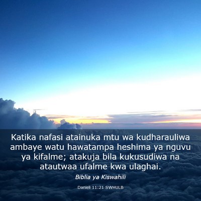 Picture 03 - Danieli 11:21 SWHULB - Katika nafasi atainuka mtu wa kudharauliwa ambaye - Bible Verse Picture