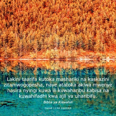 Picture 03 - Danieli 11:44 SWHULB - Lakini taarifa kutoka mashariki na kaskazini - Bible Verse Picture