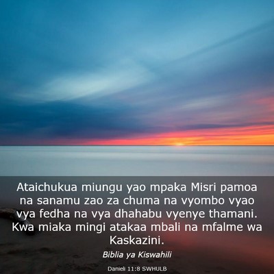 Picture 03 - Danieli 11:8 SWHULB - Ataichukua miungu yao mpaka Misri pamoa na sanamu - Bible Verse Picture