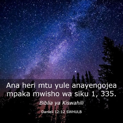 Picture 03 - Danieli 12:12 SWHULB - Ana heri mtu yule anayengojea mpaka mwisho wa - Bible Verse Picture