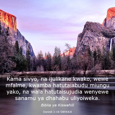 Picture 03 - Danieli 3:18 SWHULB - Kama sivyo, na ijulikane kwako, wewe mfalme, - Bible Verse Picture