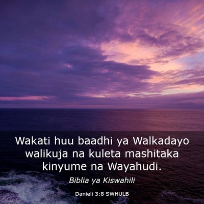 Picture 03 - Danieli 3:8 SWHULB - Wakati huu baadhi ya Walkadayo walikuja na kuleta - Bible Verse Picture