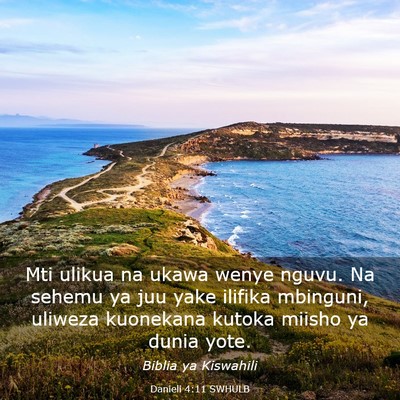 Picture 03 - Danieli 4:11 SWHULB - Mti ulikua na ukawa wenye nguvu. Na sehemu ya juu - Bible Verse Picture