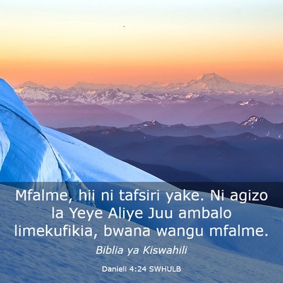 Picture 03 - Danieli 4:24 SWHULB - Mfalme, hii ni tafsiri yake. Ni agizo la Yeye - Bible Verse Picture