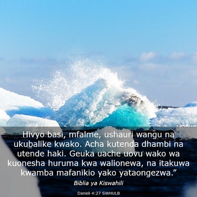 Picture 03 - Danieli 4:27 SWHULB - Hivyo basi, mfalme, ushauri wangu na ukubalike - Bible Verse Picture