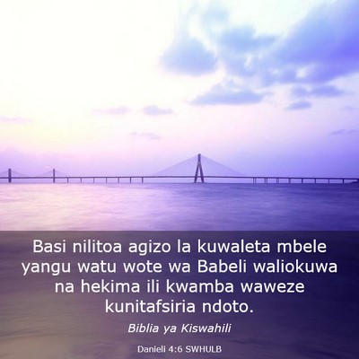 Picture 03 - Danieli 4:6 SWHULB - Basi nilitoa agizo la kuwaleta mbele yangu watu - Bible Verse Picture