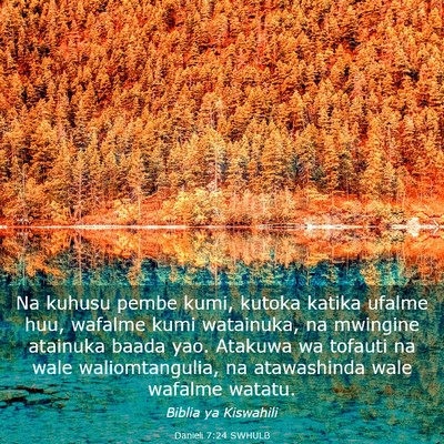 Picture 03 - Danieli 7:24 SWHULB - Na kuhusu pembe kumi, kutoka katika ufalme huu, - Bible Verse Picture