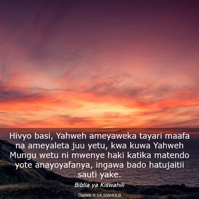 Picture 03 - Danieli 9:14 SWHULB - Hivyo basi, Yahweh ameyaweka tayari maafa na - Bible Verse Picture