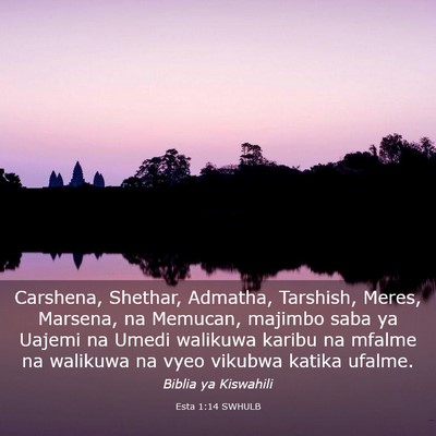 Picture 03 - Esta 1:14 SWHULB - Carshena, Shethar, Admatha, Tarshish, Meres, - Bible Verse Picture