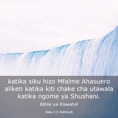 Picture 03 - Esta 1:2 SWHULB - katika siku hizo Mfalme Ahasuero aliketi katika - Bible Verse Picture